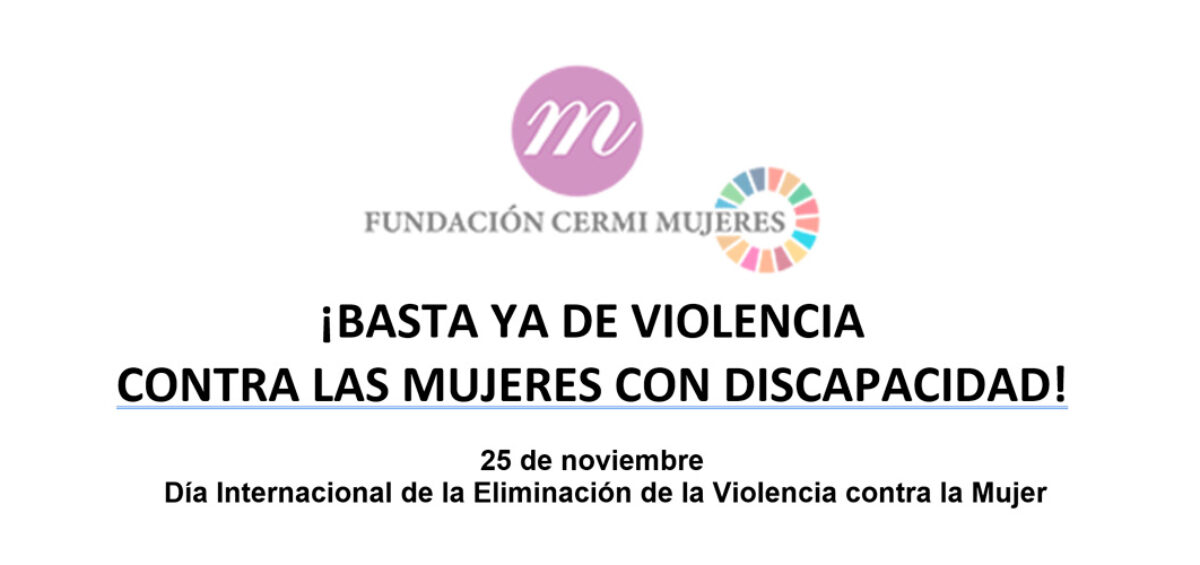 La Fundación CERMI Mujeres alza la voz y reclama el derecho de miles de mujeres con discapacidad a vivir una vida libre de violencias